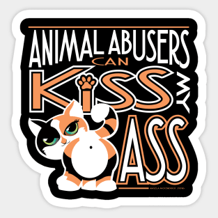 Animal Abusers Can Kiss My Ass Sticker